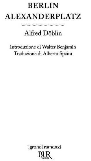 Frontespizio: Alfred Doblin: Berlin Alexanderplatz, Introduzione di Walter Benjamin, Traduzione di Alberto Spani, BUR.