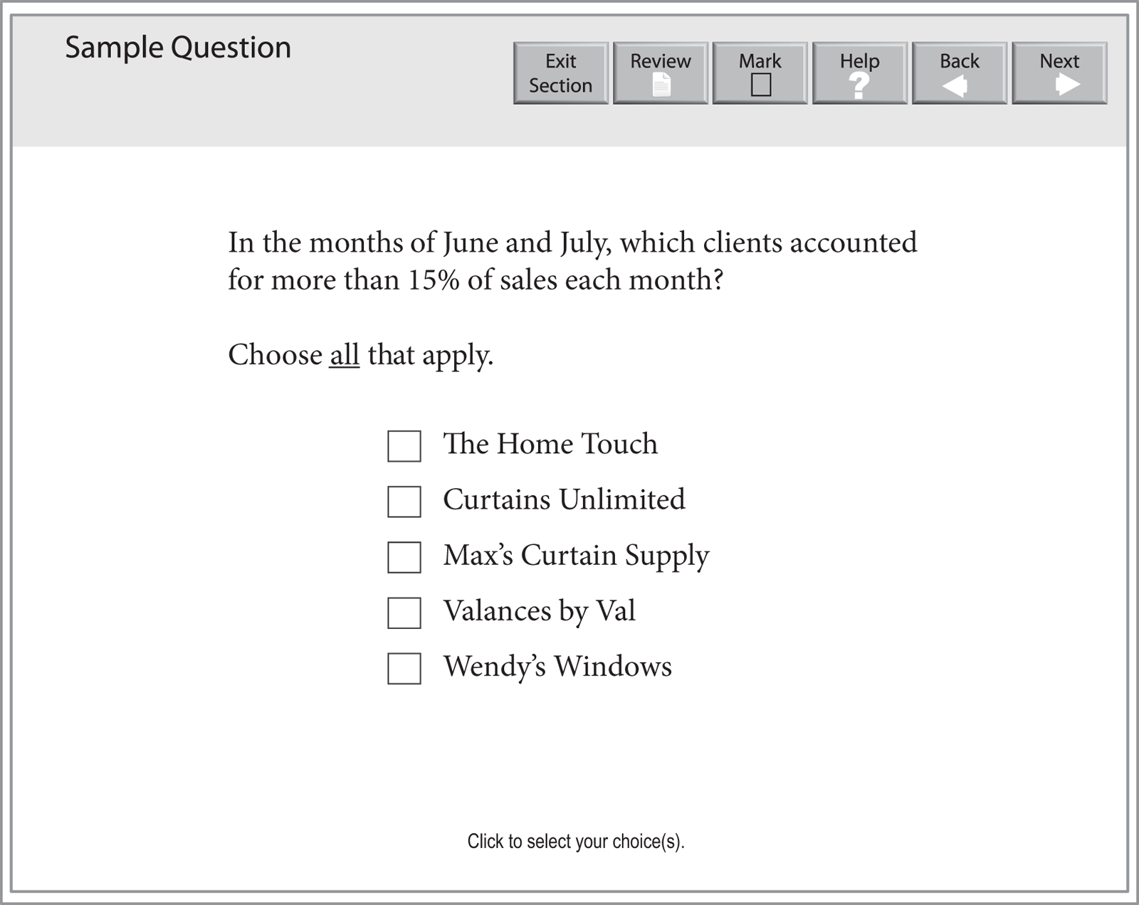 A problem solving question: "In the month of June and July, which clients accounted for more than 15% of sales each month?" There are five choices: The Home Touch, Curtains Unlimited, Max's Curtain Supply, Valances by Val, and Wendy's Windows. For the answer, choose all that apply.