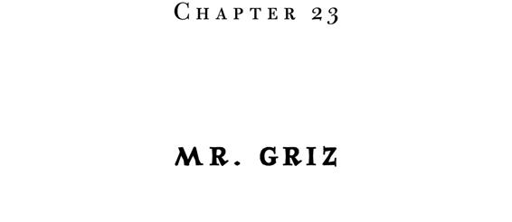 Chapter 23 Mr. Griz