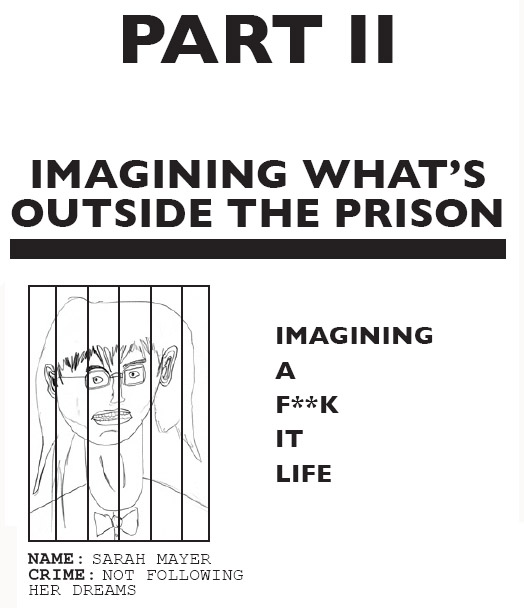 Part II: Imagining What's Outside the Prison - imagining a F**k It life