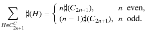 
$$\displaystyle{ \sum _{H\in C_{2n+1}^{C}}\sharp (H) = \left \{\begin{array}{ll} n\sharp (C_{2n+1}), &n\ \mbox{ even}, \\ (n - 1)\sharp (C_{2n+1}),&n\ \mbox{ odd}.\end{array} \right. }$$
