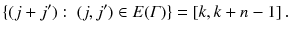 
$$\displaystyle{ \{(j + j^{{\prime}}):\ (j,j^{{\prime}}) \in E(\varGamma )\} = \left [k,k + n - 1\right ]. }$$
