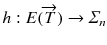 
$$h: E(\overrightarrow{T}) \rightarrow \varSigma _{n}$$
