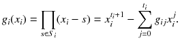 
$$\displaystyle{ g_{i}(x_{i}) =\prod _{s\in S_{i}}(x_{i} - s) = x_{i}^{t_{i}+1} -\sum _{ j=0}^{t_{i} }g_{ij}x_{i}^{j}. }$$
