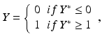 $$Y = \left\{ {\begin{array}{*{20}l} {0 } \hfill & {if \, Y^{*} \le 0 } \hfill \\ 1 \hfill & { if \, Y^{*} \ge 1} \hfill \\ \end{array} } \right.,$$