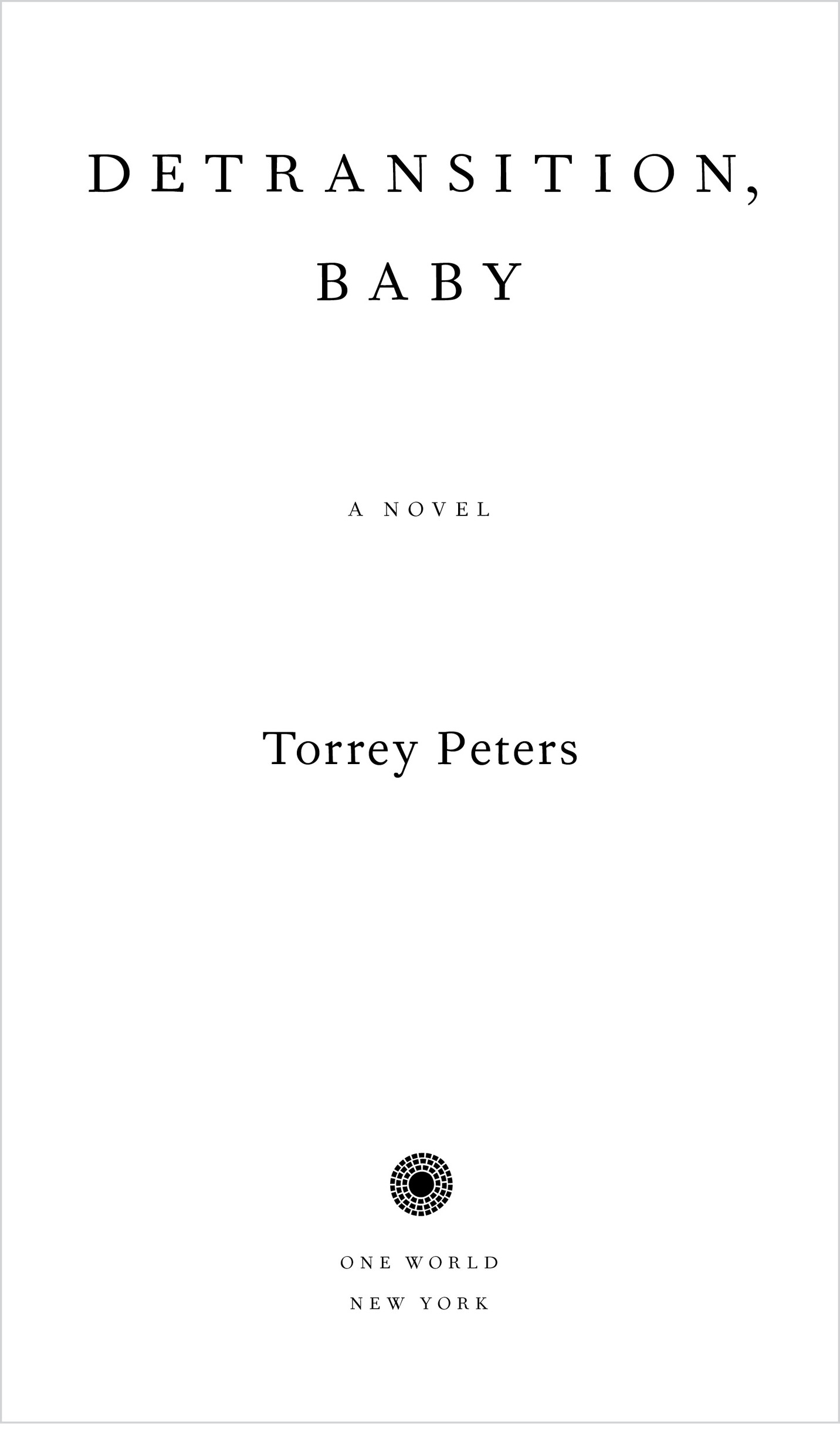 Book Title, Detransition, Baby, Subtitle, A Novel, Author, Torrey Peters, Imprint, One World