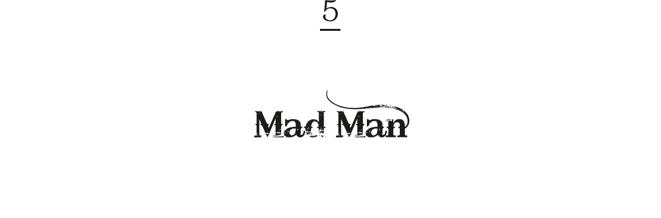 5. Mad Man