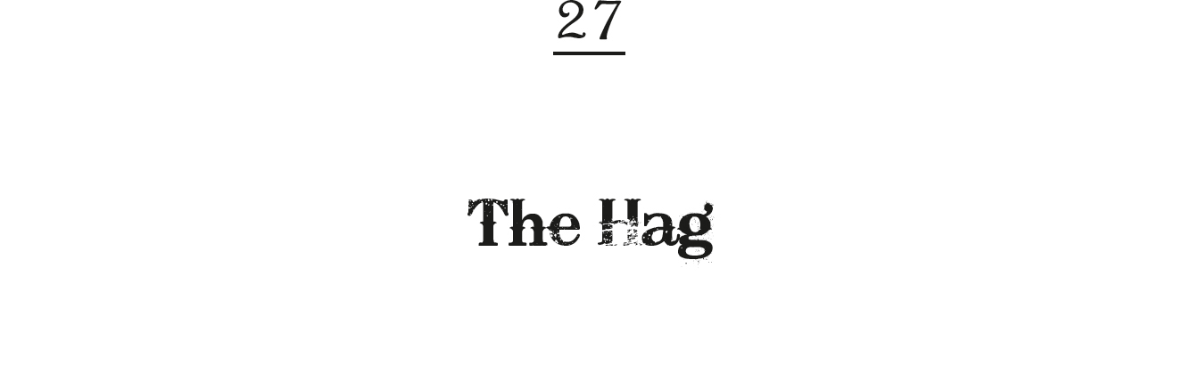 27. The Hag