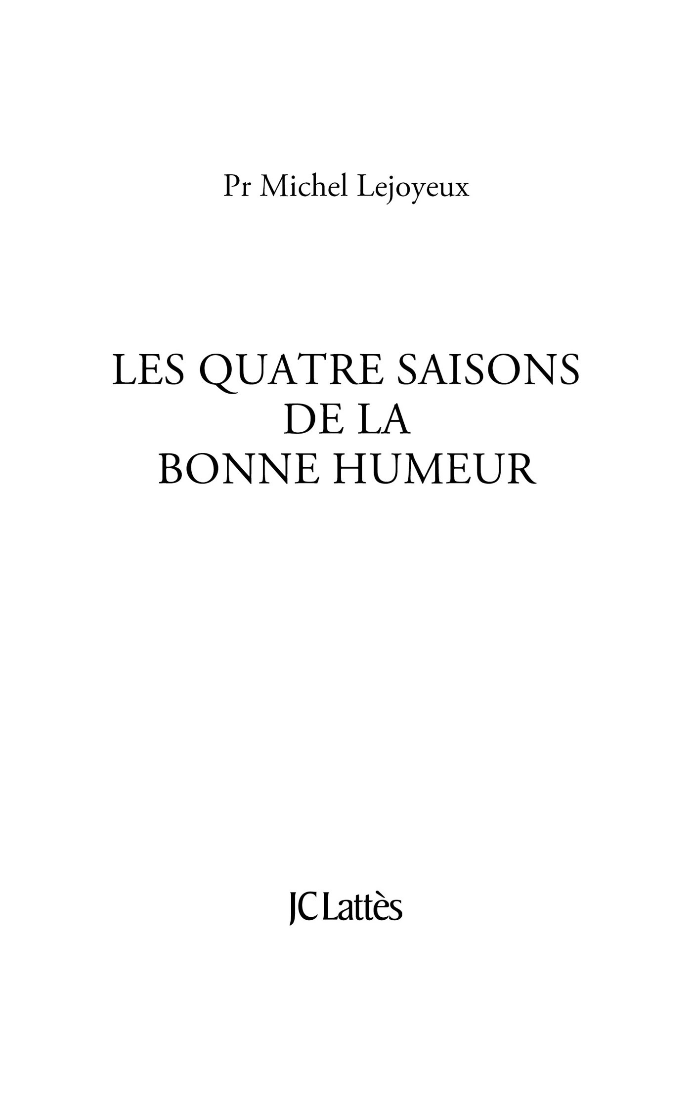 Page de titre : Pr Michel Lejoyeux, Les quatre saisons de la bonne humeur, JC Lattès