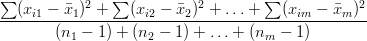 \frac{\sum(x_{i1}-\bar{x}_1)^2+\sum (x_{i2}-\bar{x}_2)^2+ \ldots + \sum (x_{im}-\bar{x}_m)^2}{(n_1-1)+(n_2-1)+ \ldots + (n_m-1)}