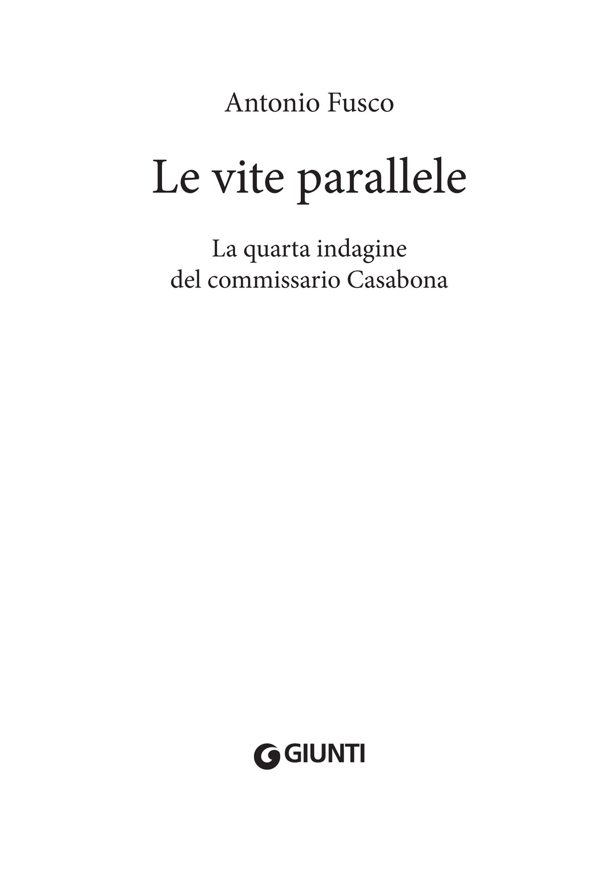 Antonio Fusco - Le vite parallele - Giunti