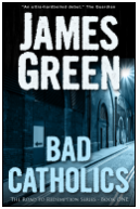 K:\G\Green, James\The Road to Redemption\#1 Bad Catholics\Cover\9781783750313_FC.jpg