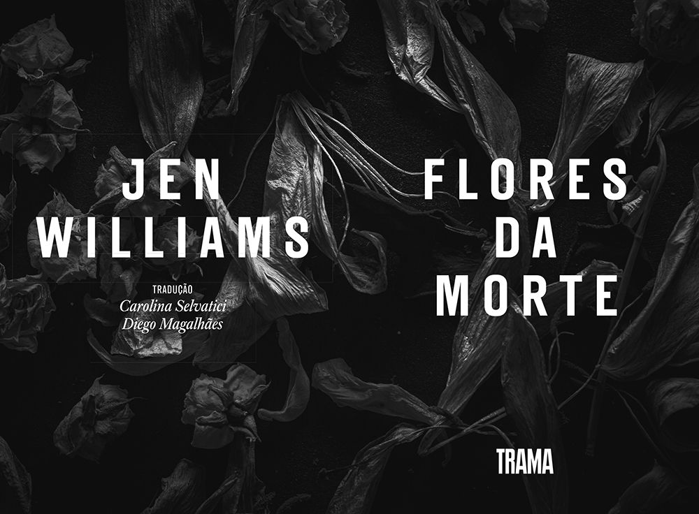 Jen Williams. Tradução Carolina Selvatici. Diego Magalhães. Flores da morte.  Trama.