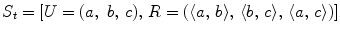 $$S_t  = [U = (a,\,\,b,\,c),\,R = (\langle a,\,b\rangle ,\,\langle b,\,c\rangle ,\,\langle a,\,c\rangle )]$$