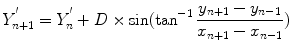 $$ Y_{n + 1}^{ '} = Y_{n}^{ '} + D \times \sin (\tan^{ - 1} \frac{{y_{n + 1} - y_{n - 1} }}{{x_{n + 1} - x_{n - 1} }}) $$