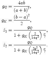 $$ \begin{aligned} g_{Q} & = \frac{4ab}{{\left( {a + b} \right)^{2} }}, \\ g_{K} & = \frac{{\left( {b - a} \right)^{2} }}{2}, \\ \hat{z}_{1} & = \frac{{g_{Q} }}{{1 + g_{K} \left( {\frac{2}{{1 + q^{2} }}} \right)\bar{\gamma }}}, \\ \hat{z}_{2} & = \frac{{g_{Q} }}{{1 + g_{K} \left( {\frac{{2q^{2} }}{{1 + q^{2} }}} \right)\bar{\gamma }}}. \\ \end{aligned} $$