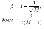 $$ \begin{aligned} \beta &= 1 - \frac{1}{\sqrt M }, \, \\ g_{QAM} &= \frac{3}{{2\left( {M - 1} \right)}}. \\ \end{aligned} $$