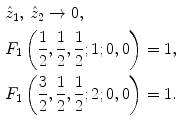 $$ \begin{aligned} & \hat{z}_{1} , \, \hat{z}_{2} \to 0, \\ & F_{1} \left( {\frac{1}{2},\frac{1}{2},\frac{1}{2};1;0,0} \right) = 1, \, \\ & F_{1} \left( {\frac{3}{2},\frac{1}{2},\frac{1}{2};2;0,0} \right) = 1. \\ \end{aligned} $$