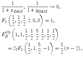 $$ \begin{aligned} & \frac{1}{{1 + x_{QAM} }}, \, \frac{1}{{1 + y_{QAM} }} \to 0, \\ & F_{1} \left( {\frac{1}{2},\frac{1}{2},\frac{1}{2};2;0,0} \right) = 1, \\ & F_{D}^{(3)} \left( {1,1,\frac{1}{2},\frac{1}{2};\frac{5}{2};\frac{1}{2},\frac{1}{2},\frac{1}{2}} \right) \\ & \quad = 2{}_{2}F_{1} \left( {\frac{1}{2},1;\frac{5}{2}; - 1} \right) = \frac{3}{2}\left( {\pi - 2} \right), \\ \end{aligned} $$