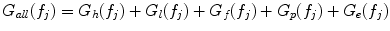 $$ G_{all} (f_{j} ) = G_{h} (f_{j} ) + G_{l} (f_{j} ) + G_{f} (f_{j} ) + G_{p} (f_{j} ) + G_{e} (f_{j} ) $$