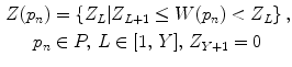 $$ \begin{aligned} Z(p_{n} ) & = \left\{ {Z_{L} |Z_{L + 1} \le W(p_{n} ) < Z_{L} } \right\}, \\ p_{n} & \in P,\,L \in [1,\,Y],\,Z_{Y + 1} = 0 \\ \end{aligned} $$