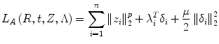 $$ L_{A} \left( {R,t,Z,\Lambda } \right) = \sum\limits_{i = 1}^{n} {\left\| {z_{i} } \right\|_{2}^{p} } + \lambda_{i}^{T} \delta_{i} + \frac{\mu }{2}\left\| {\delta_{i} } \right\|_{2}^{2} $$