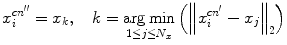 $$ x_{i}^{{cn^{\prime \prime }}} = x_{k} ,\quad k = \mathop {\arg \hbox{min} }\limits_{{1 \le j \le N_{x} }} \left( {\left\| {x_{i}^{{cn^{\prime}}} - x_{j} } \right\|_{2} } \right) $$