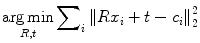 $$ \mathop {\arg \hbox{min} }\limits_{R,t} \sum\nolimits_{i} {\left\| {Rx_{i} + t - c_{i} } \right\|_{2}^{2} } $$