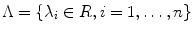 $$ \Lambda = \left\{ {\lambda_{i} \in R,i = 1, \ldots ,n} \right\} $$