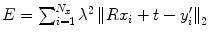 $$ E = \sum\nolimits_{i = 1}^{{N_{x} }} {\lambda^{2} \left\| {Rx_{i} + t - y^{\prime}_{i} } \right\|_{2} } $$