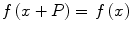 $$ f\left( {x + P} \right) = \, f\left( x \right) $$