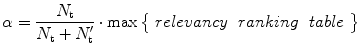 $$ \alpha = \frac{{N_{\text{t}} }}{{N_{\text{t}} + N_{\text{t}}^{\prime } }} \cdot { \hbox{max} }\left\{ {\begin{array}{*{20}c} {relevancy} & {ranking} & {table} \\ \end{array} } \right\} $$