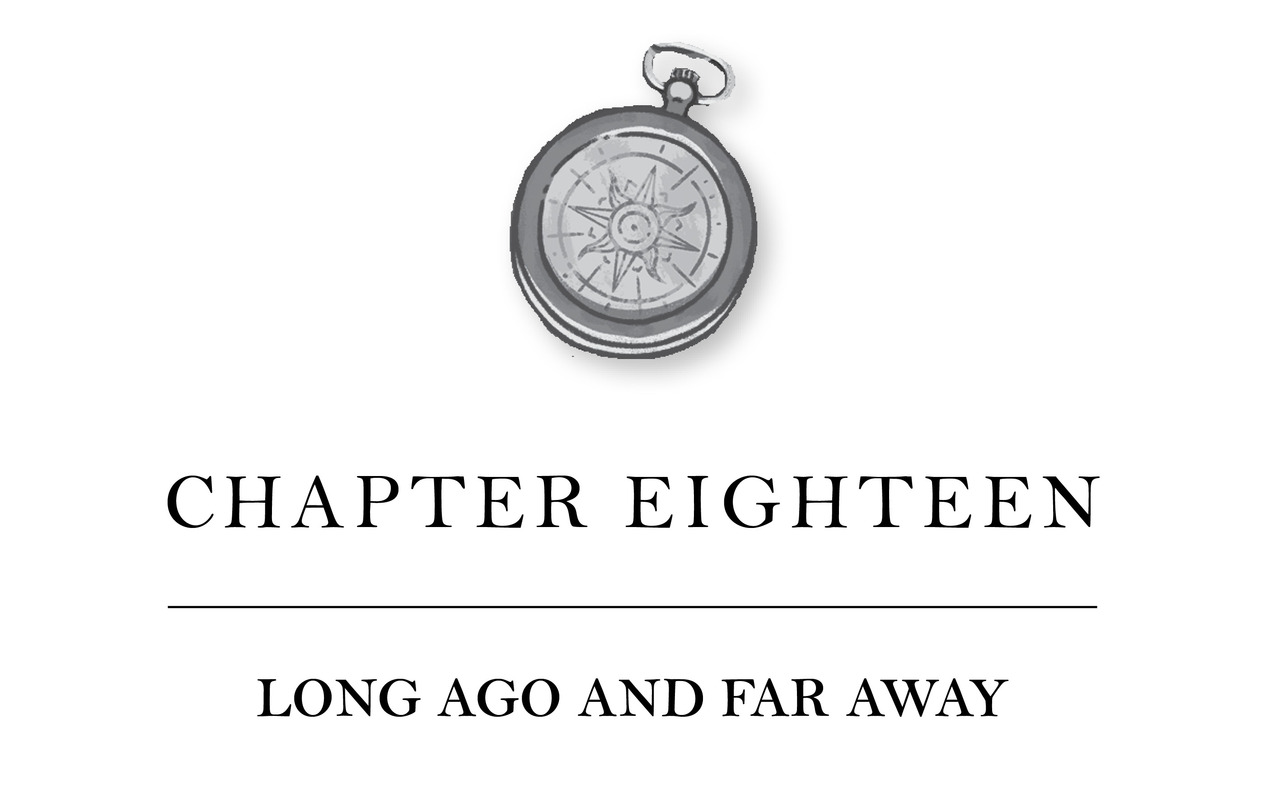 Chapter Eighteen Long Ago and Far Away