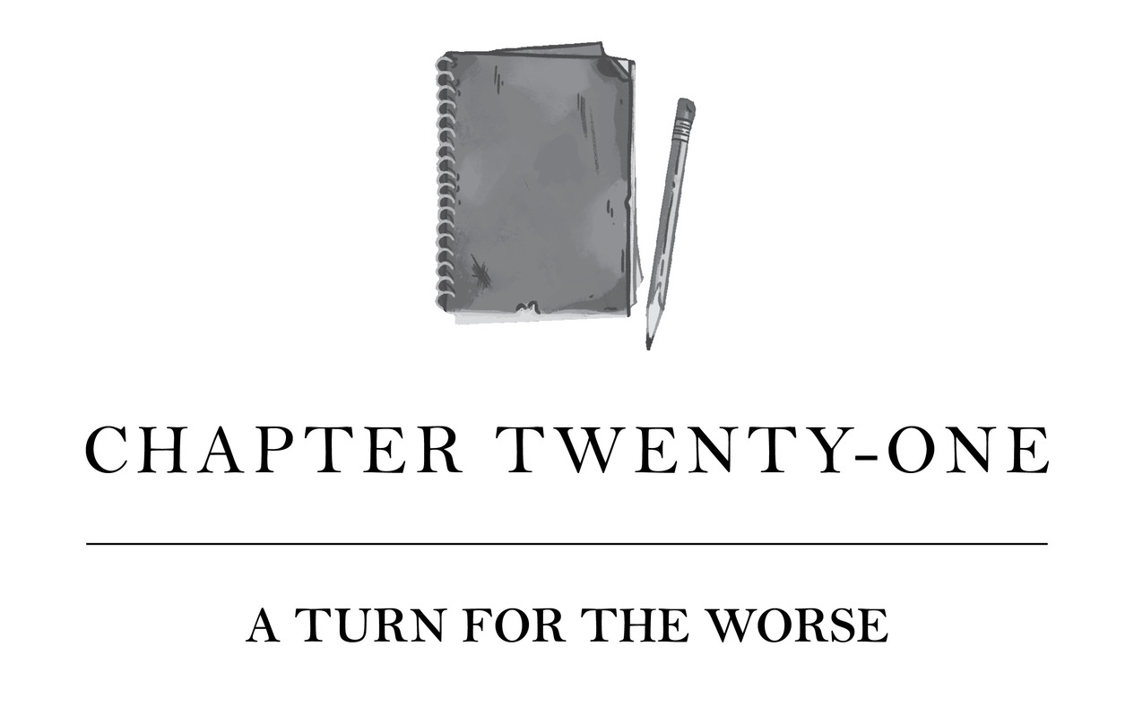 Chapter Twenty-One A Turn for the Worse