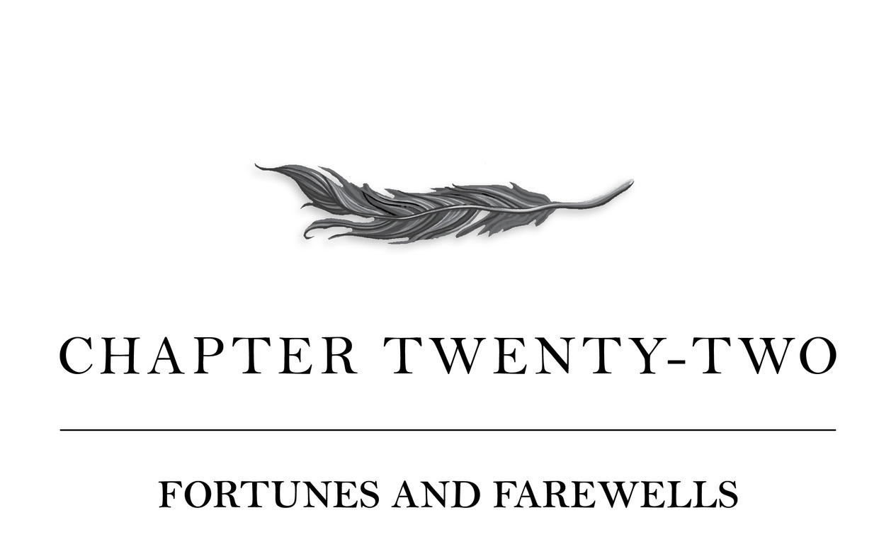 Chapter Twenty-Two Fortunes and Farewells