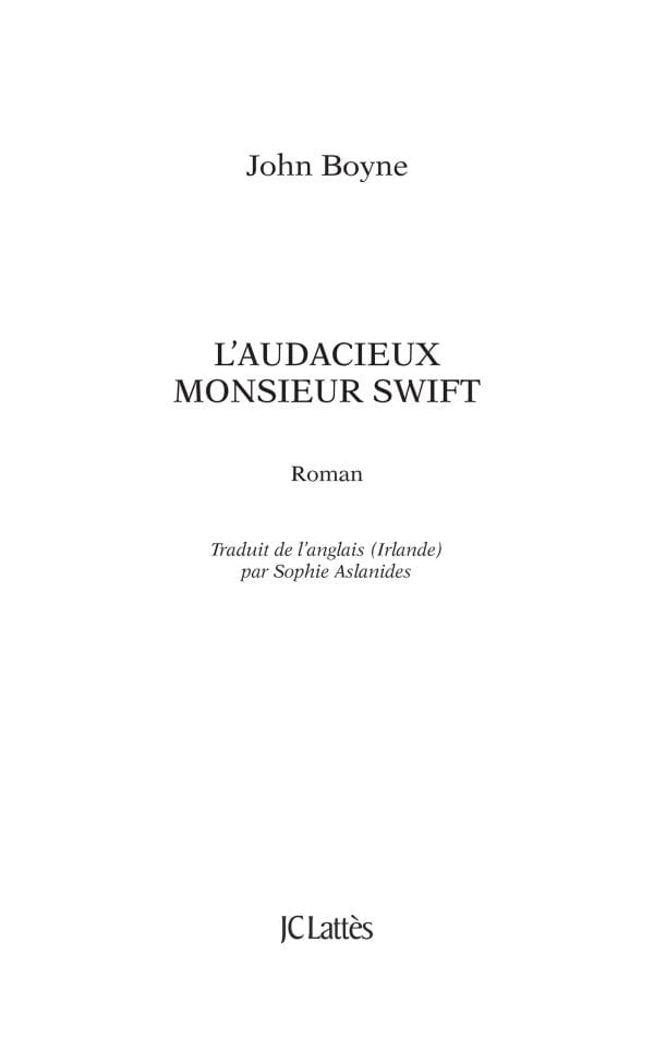 Page de titre : Boyne John, L’audacieux monsieur Swift, JCLattès