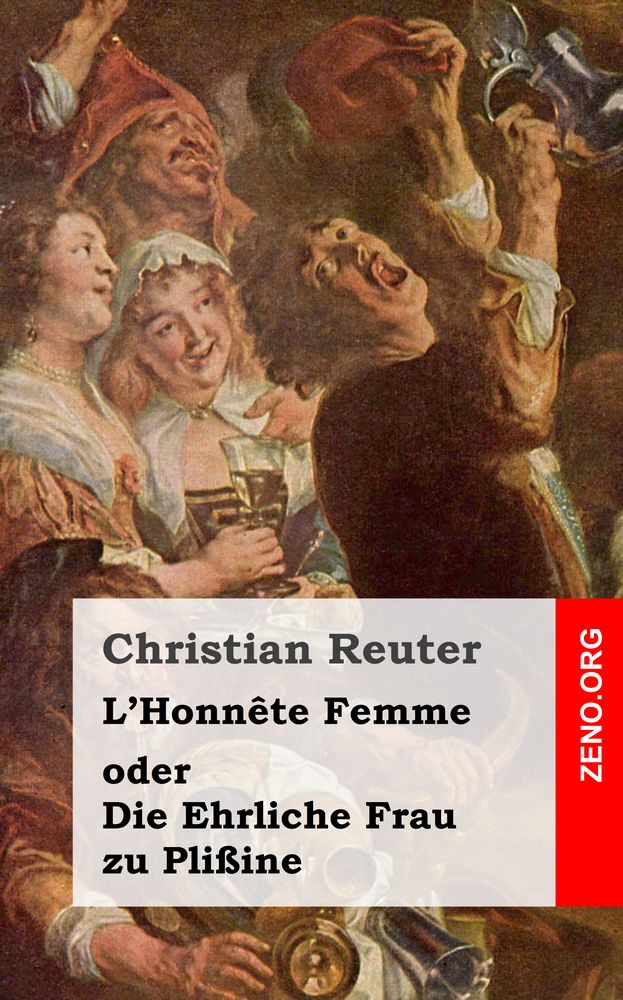 Christian Reuter: L'Honnête Femme oder Die Ehrliche Frau zu Plißine