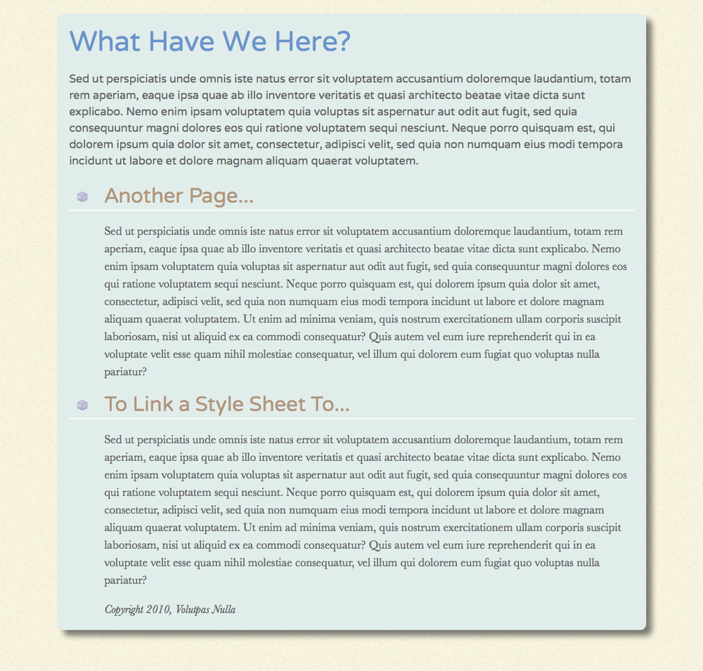 Using an external style sheet, you can update an entire site’s worth of web pages by editing a single CSS file. In addition, by moving all of the CSS code out of an HTML document and into a separate file, you cut down on the file size of your web pages, so they load faster.