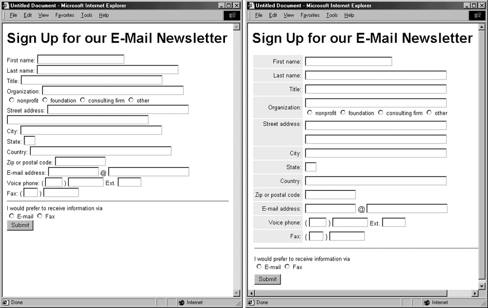 The different shapes and sizes of text boxes, radio buttons, and other form objects don’t naturally align well with text, often causing an ungainly zigzag pattern. This form isn’t just ugly; it’s hard to read (left). The solution is to organize your forms into columns (right), using either an HTML table or CSS styles.