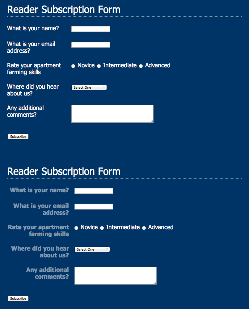 Sometimes small and subtle changes can make a form more readable. Making the questions on the form bold and aligning them with their corresponding form elements (bottom) immediately improves the look of the form.