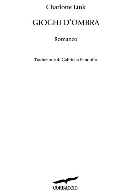 Frontespizio: Charlotte Link. Giochi d’ombra. Romanzo. Traduzione di Gabriella Pandolfi. Corbaccio