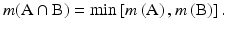 $$ m({\text{A}} \cap {\text{B}}) = { \hbox{min} }\left[ {m\left( {\text{A}} \right),m\left( {\text{B}} \right)} \right]. $$