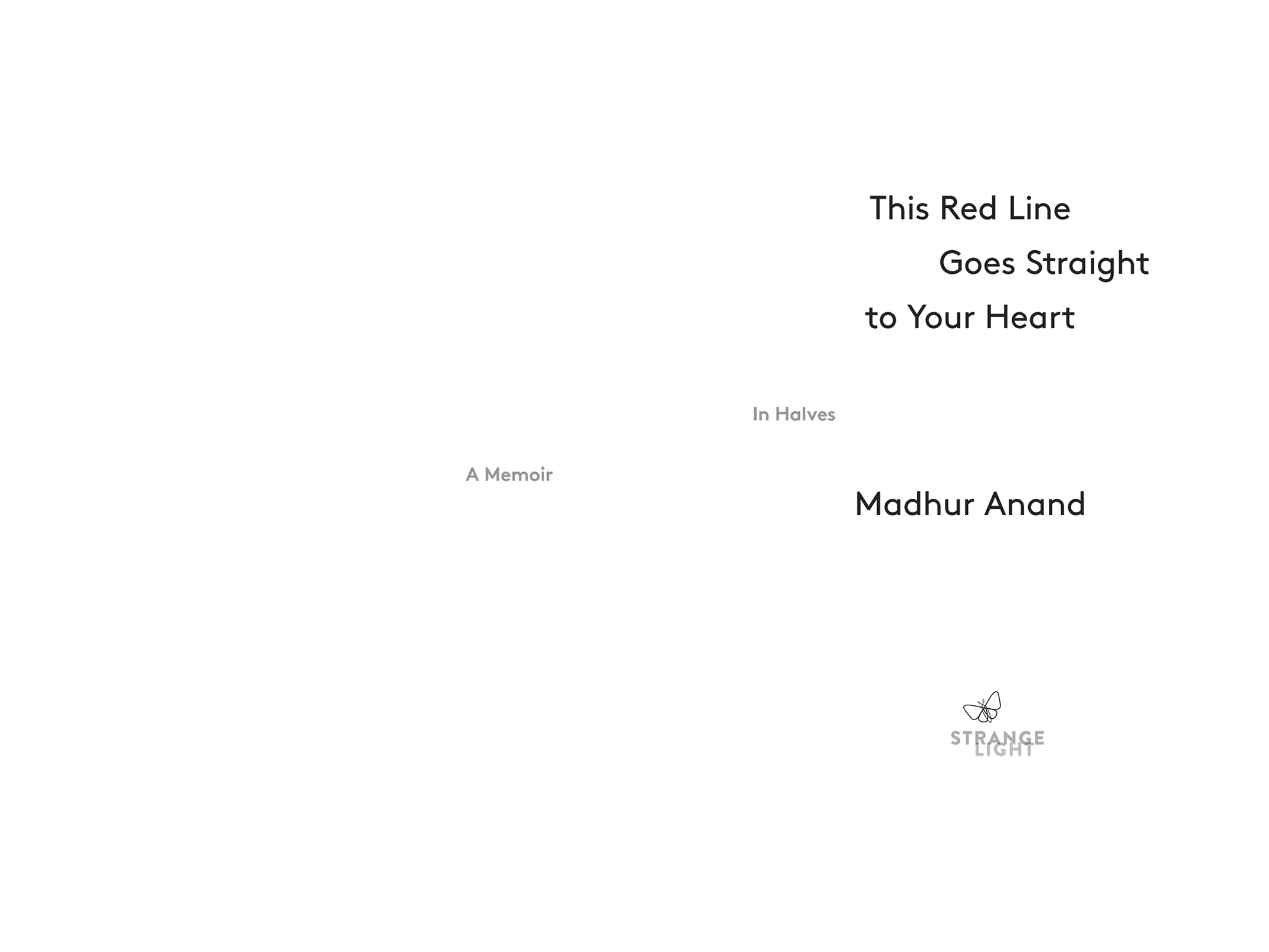 Book title, This Red Line Goes Straight to Your Heart, subtitle, A Memoir in Halves, author, Madhur Anand, imprint, Strange Light