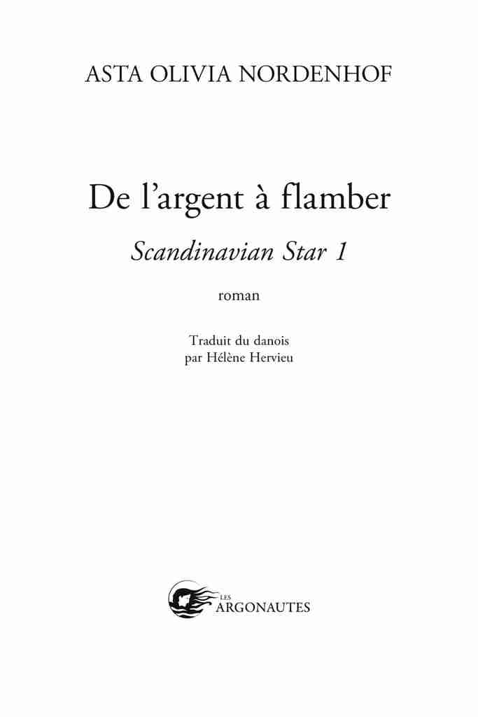 Page de titre : Asta Olivia Nordenhof, De l’argent à flamber (Scandinavian Star 1) , roman , Traduit du danois par Hélène Hervieu, Les Argonautes