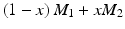 $$ \left(1-x\right){M}_1+x{M}_2 $$