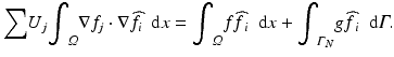 $$ {\displaystyle \sum }{U}_j{\displaystyle {\int}_{\varOmega}\nabla }{f}_j\cdot \nabla {\widehat{f}}_i\kern0.5em \mathrm{d}x={\displaystyle {\int}_{\varOmega }f}{\widehat{f}}_{\;i}\kern0.5em \mathrm{d}x+{\displaystyle {\int}_{\varGamma_N}g}{\widehat{f}}_{\;i}\kern0.5em \mathrm{d}\varGamma . $$