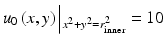 $$ {u}_0\left(x,y\right)\Big|{}_{x^2+{y}^2={r}_{\mathrm{inner}}^2}=10 $$