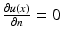 $$ \frac{\partial u(x)}{\partial n}=0 $$