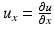 $$ {u}_x=\frac{\partial u}{\partial x} $$