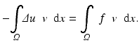 $$ -\underset{\varOmega }{{\displaystyle \int }}\varDelta u\kern0.5em v\kern0.5em \mathrm{d}x=\underset{\varOmega }{{\displaystyle \int }}\kern0.5em f\kern0.5em v\kern0.5em \mathrm{d}x. $$